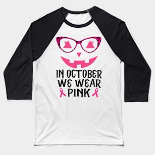 In October We Wear Pink Jackolantern Halloween Breast Cancer Baseball T-Shirt